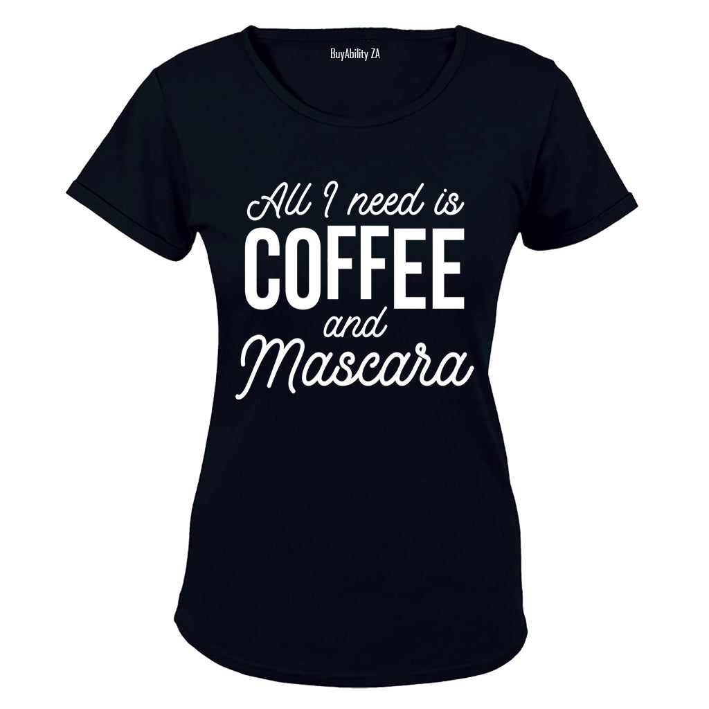 All I Need is Coffee and Mascara - Ladies - T-Shirt