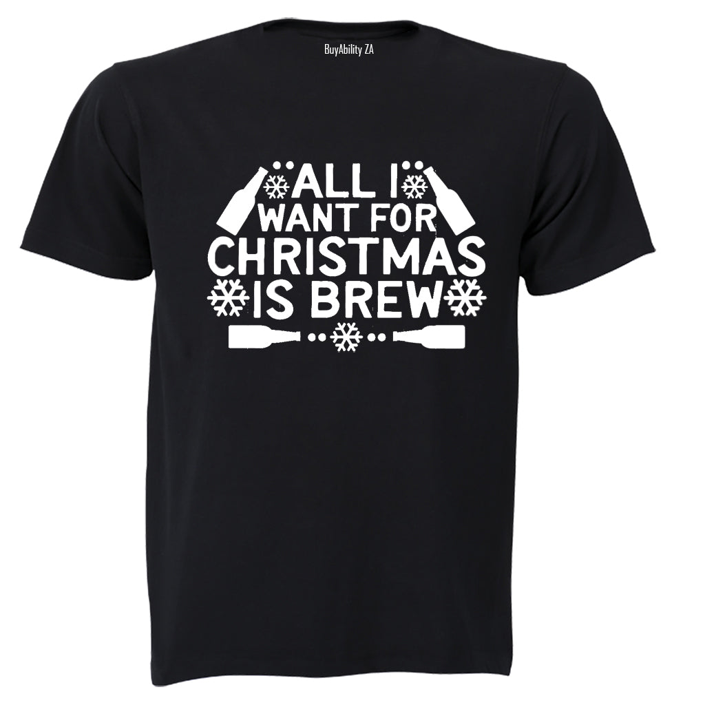 All I Want for Christmas is BREW - Christmas - Adults - T-Shirt