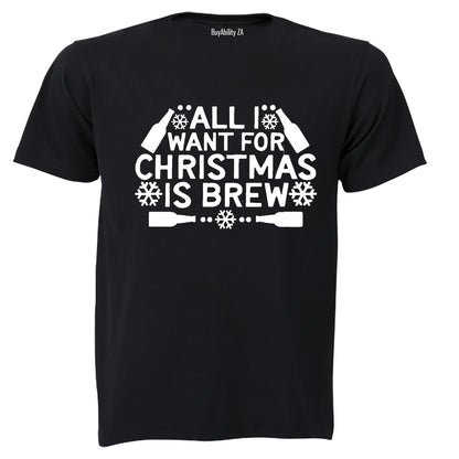 All I Want for Christmas is BREW - Christmas - Adults - T-Shirt