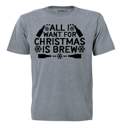 All I Want for Christmas is BREW - Christmas - Adults - T-Shirt