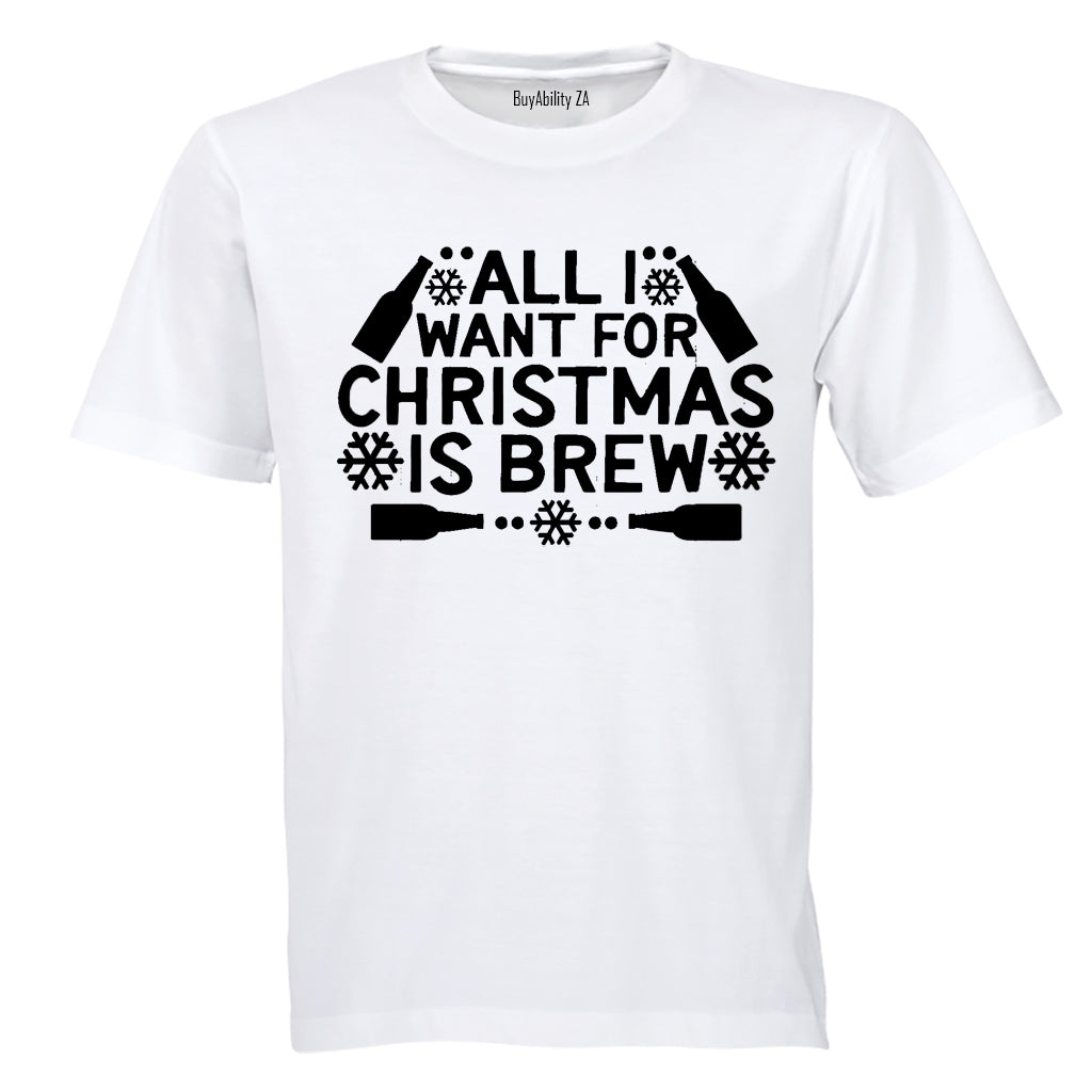 All I Want for Christmas is BREW - Christmas - Adults - T-Shirt