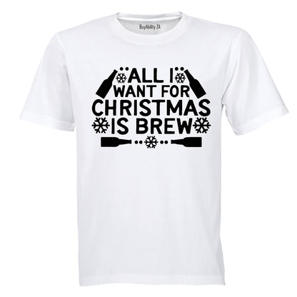 All I Want for Christmas is BREW - Christmas - Adults - T-Shirt