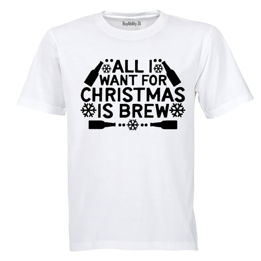 All I Want for Christmas is BREW - Christmas - Adults - T-Shirt