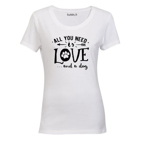 All You Need is Love... and a Dog! - Ladies - T-Shirt