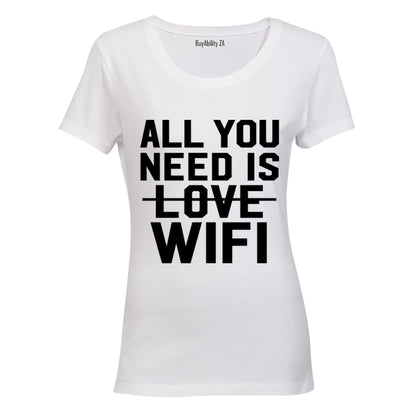 All You Need is WIFI - Ladies - T-Shirt