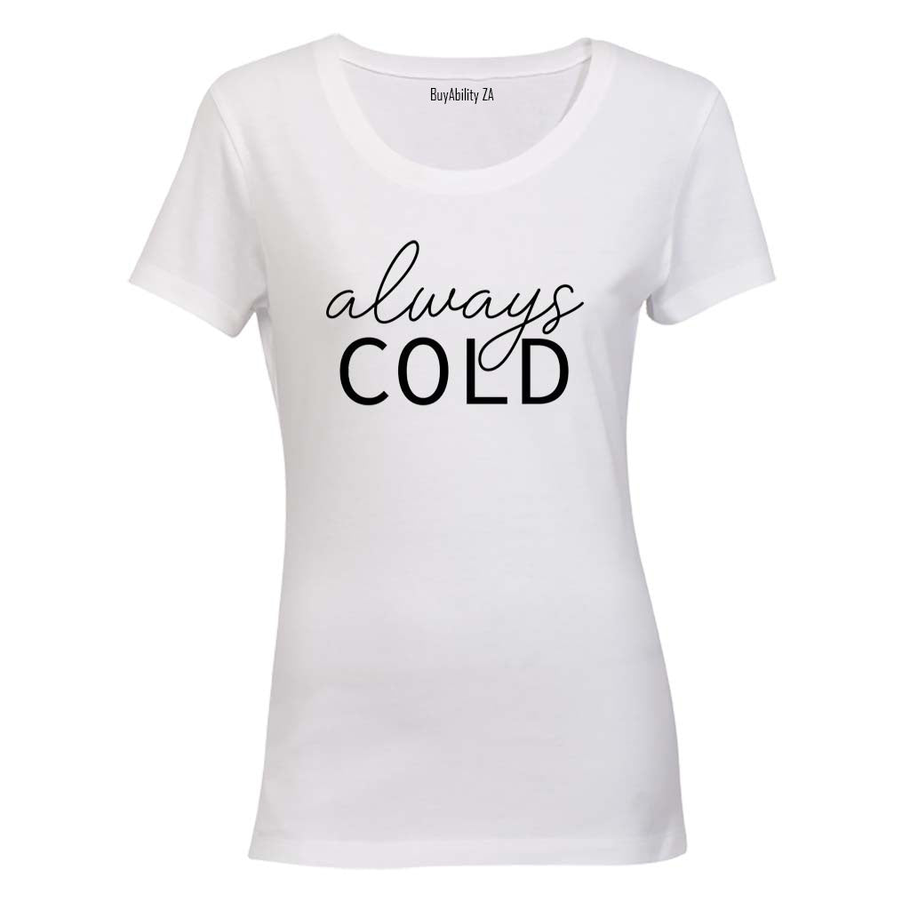 Always Cold - Ladies - T-Shirt
