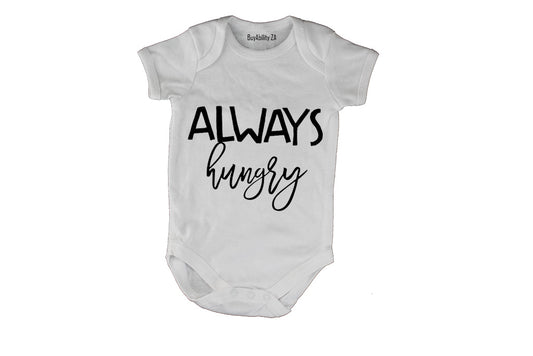 Always Hungry!! - Baby Grow
