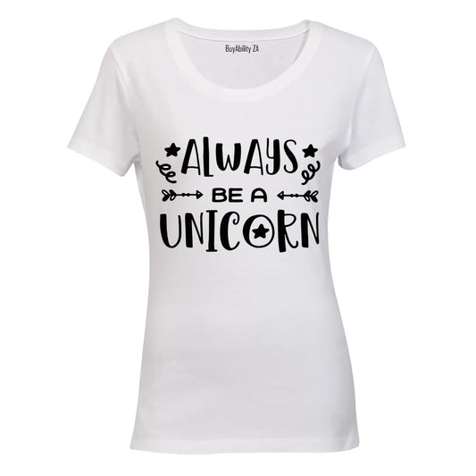 Always be a Unicorn - Ladies - T-Shirt