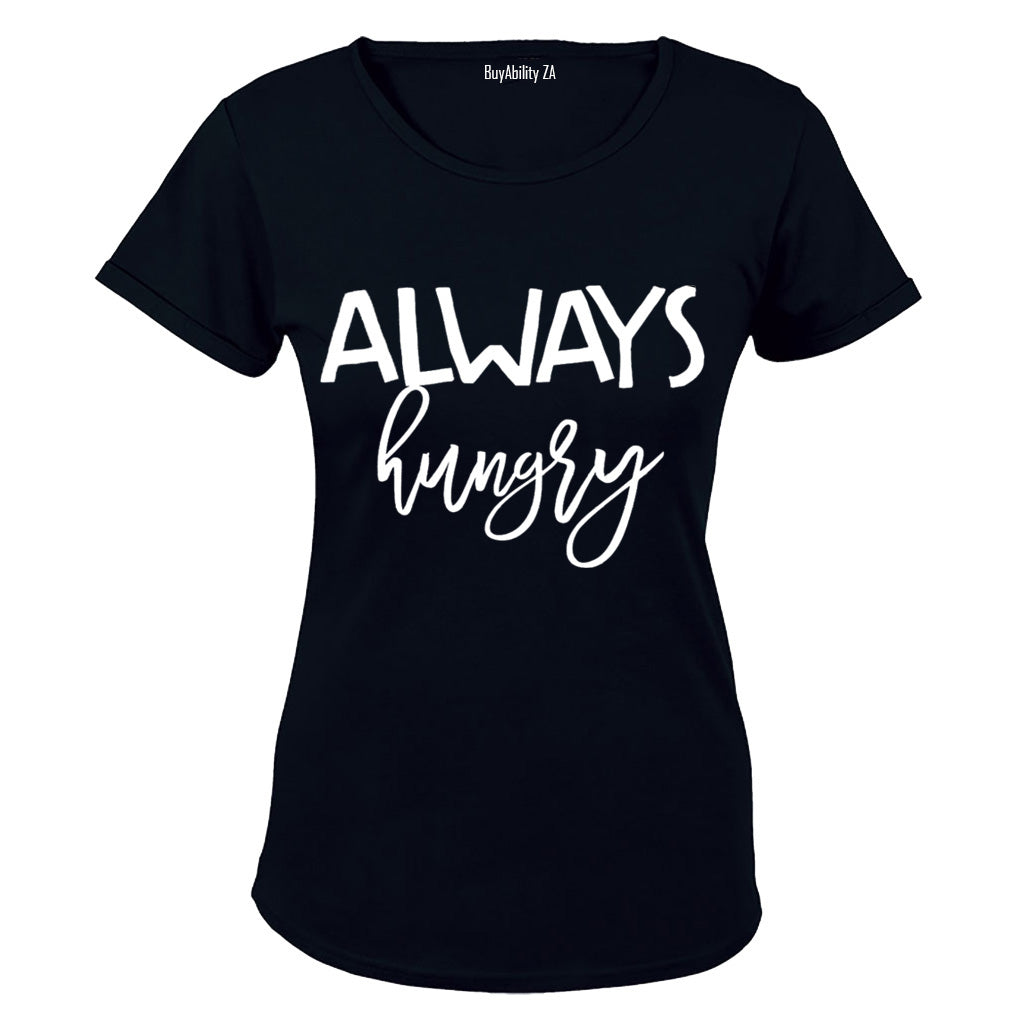 Always Hungry!! - Ladies - T-Shirt