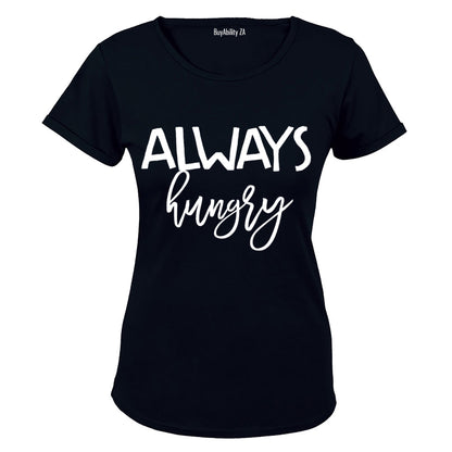 Always Hungry!! - Ladies - T-Shirt