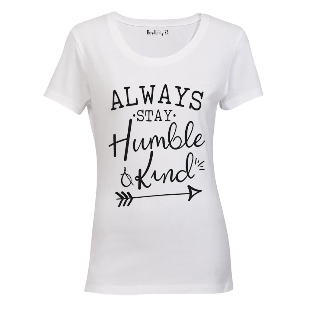 Always Stay Humble & Kind - Ladies - T-Shirt - BuyAbility