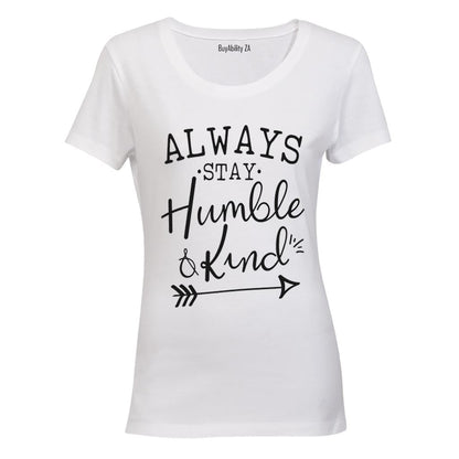 Always Stay Humble & Kind - Ladies - T-Shirt - BuyAbility