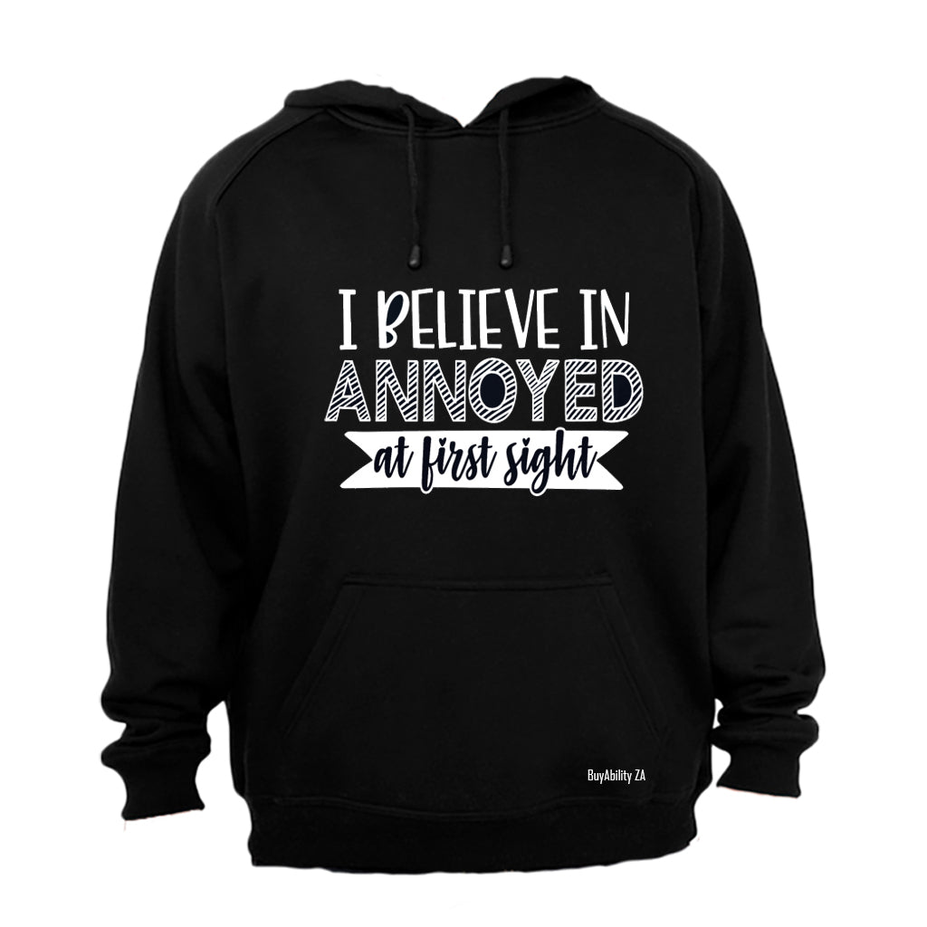 I Believe in Annoyed at First Sight - Hoodie