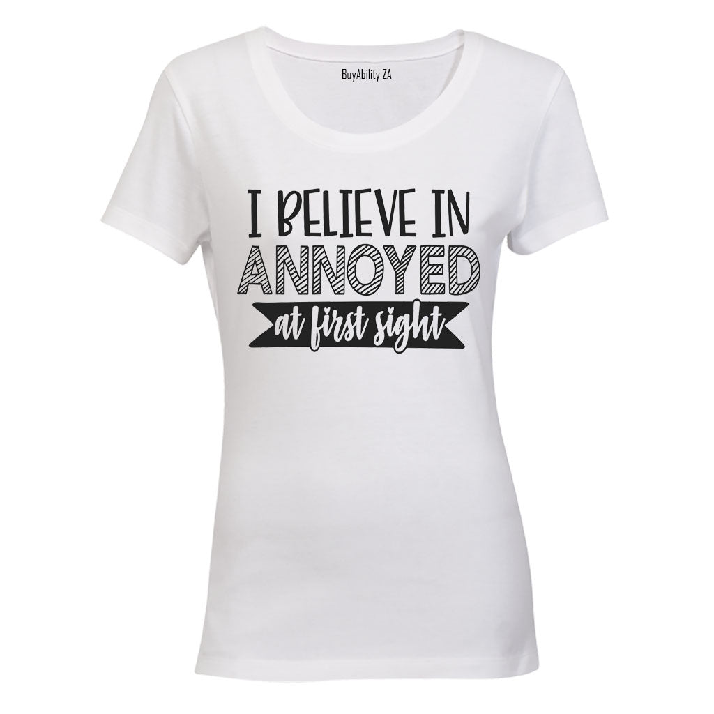 I Believe in Annoyed at First Sight - Ladies - T-Shirt