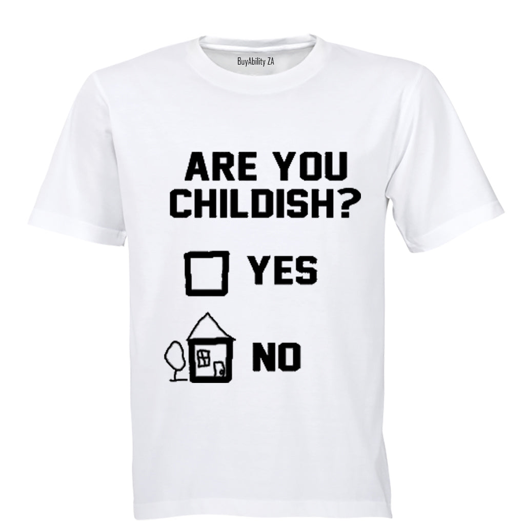 Are you Childish? - Adults - T-Shirt