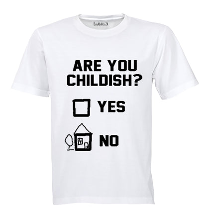 Are you Childish? - Adults - T-Shirt