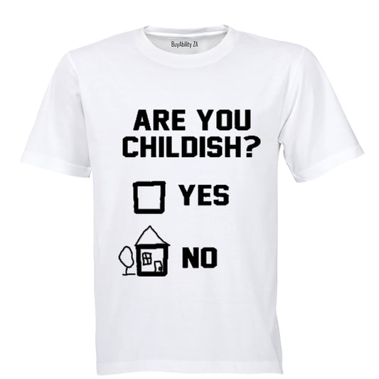 Are you Childish? - Adults - T-Shirt