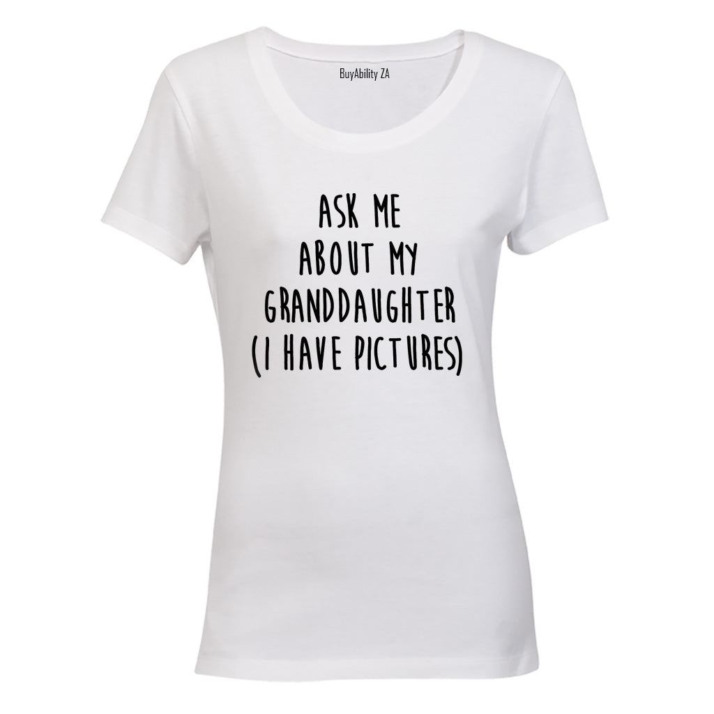Ask Me About My Granddaughter - Ladies - T-Shirt
