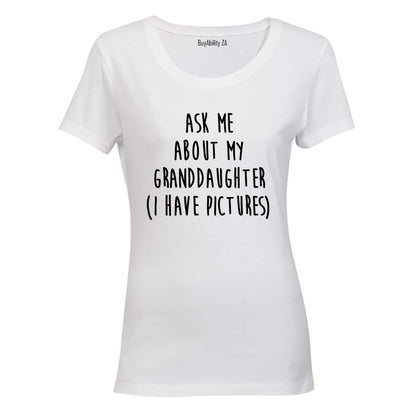 Ask Me About My Granddaughter - Ladies - T-Shirt