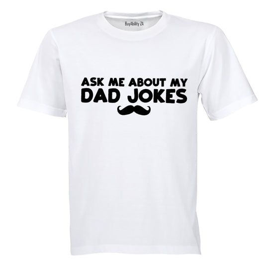 Ask Me About My Dad Jokes - Mustache - Adults - T-Shirt