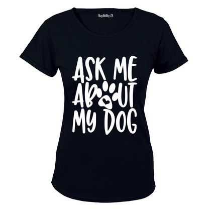 Ask Me About My Dog - Ladies - T-Shirt