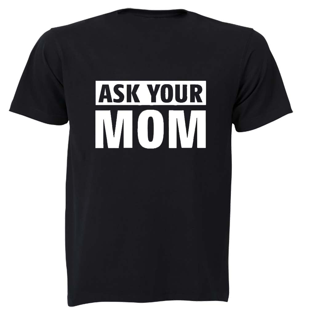 Ask Your MOM - Adults - T-Shirt - BuyAbility South Africa