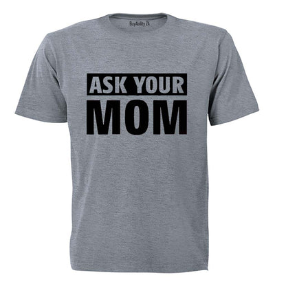 Ask Your MOM - Adults - T-Shirt