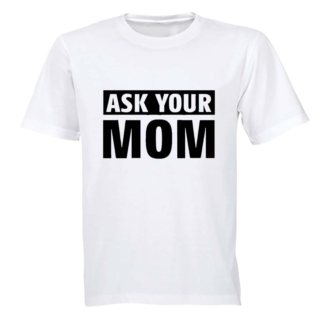 Ask Your MOM - Adults - T-Shirt - BuyAbility South Africa