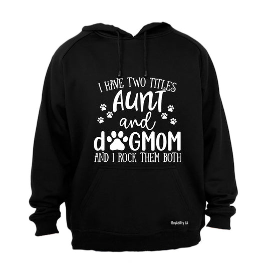 Aunt & Dog Mom! - Hoodie