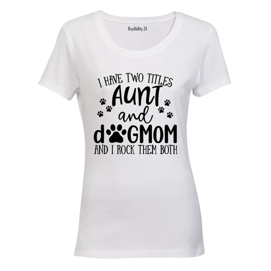 Aunt & Dog Mom! - Ladies - T-Shirt