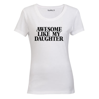 Awesome Like My Daughter - Ladies - T-Shirt