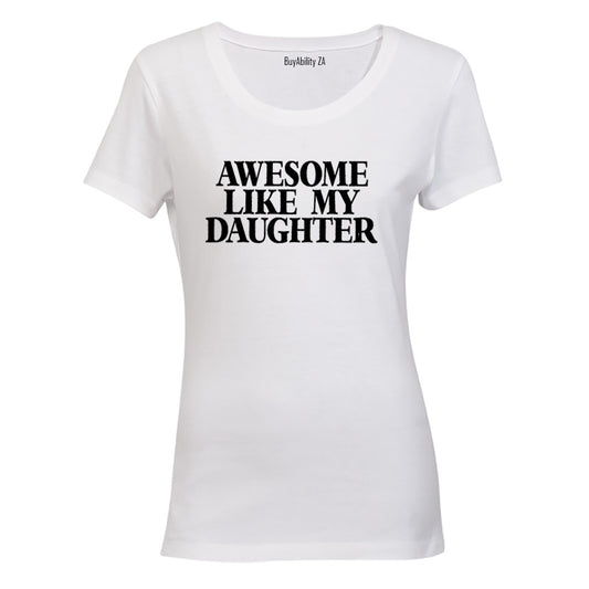 Awesome Like My Daughter - Ladies - T-Shirt