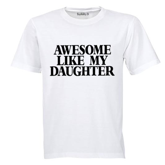 Awesome Like My Daughter - Adults - T-Shirt