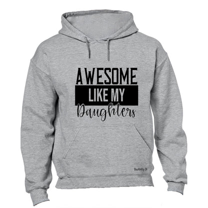 Awesome Like My Daughters - Hoodie