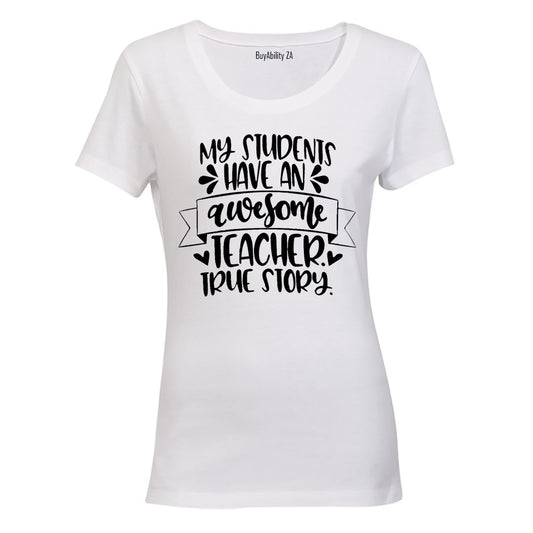 Awesome Teacher - True Story - Ladies - T-Shirt
