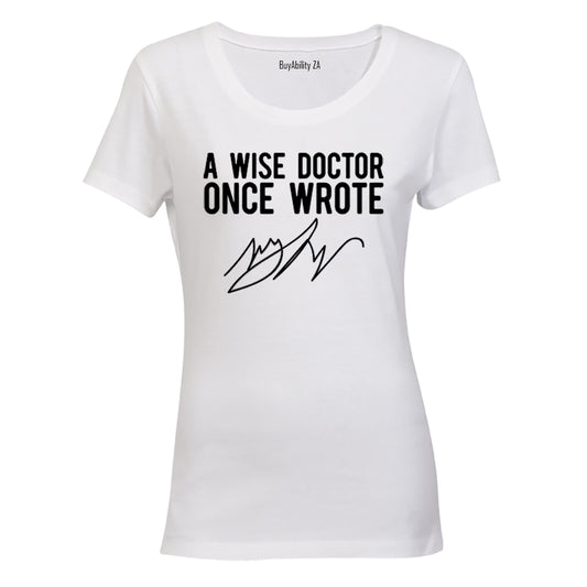 A Wise Doctor Once Wrote - Ladies - T-Shirt