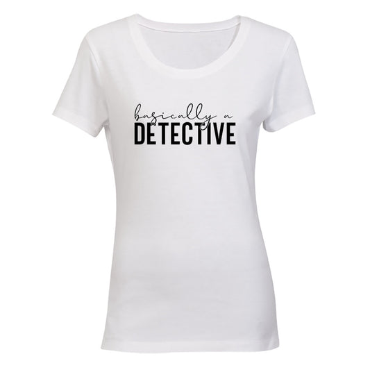 Basically A Detective - Ladies - T-Shirt - BuyAbility South Africa