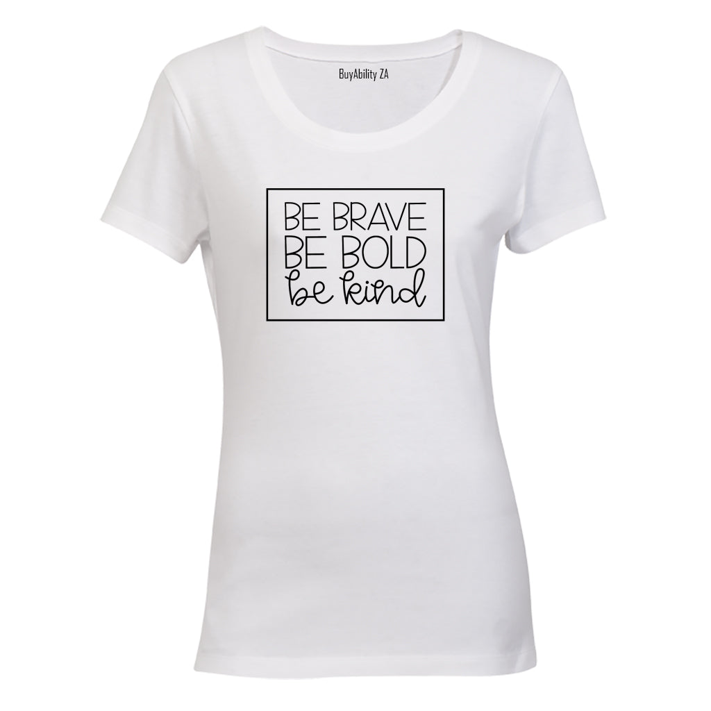 Be Brave. Bold. Kind - Ladies - T-Shirt - BuyAbility South Africa