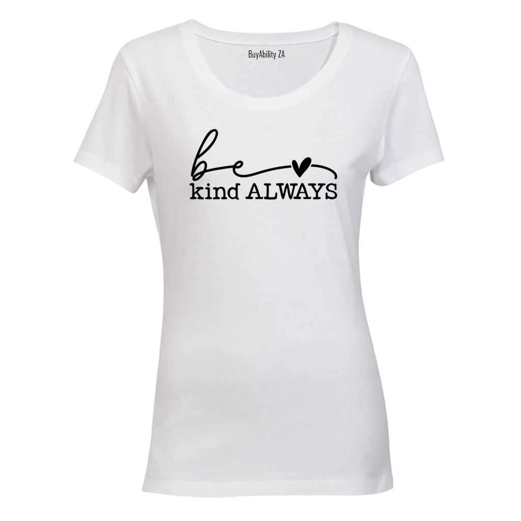 Be Kind. Always - Ladies - T-Shirt - BuyAbility South Africa