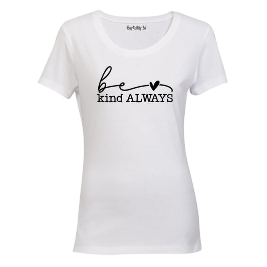 Be Kind. Always - Ladies - T-Shirt - BuyAbility South Africa