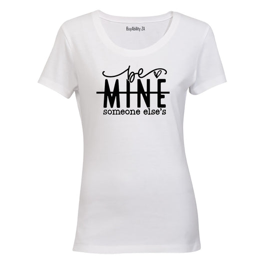 Be Someone Else's - Valentine - Ladies - T-Shirt