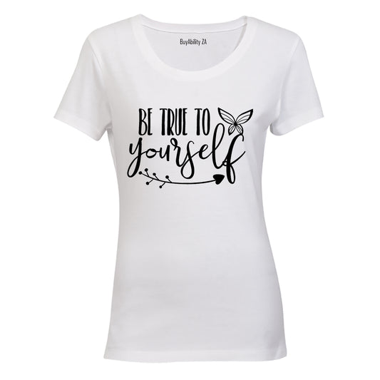 Be True to Yourself - Ladies - T-Shirt