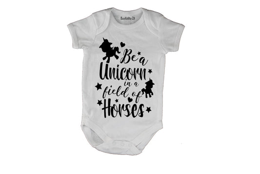 Be a Unicorn in a field of Horses! - Baby Grow