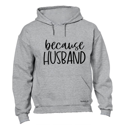 Because Husband - Hoodie