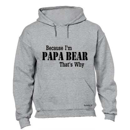 Because I'm Papa Bear - Hoodie