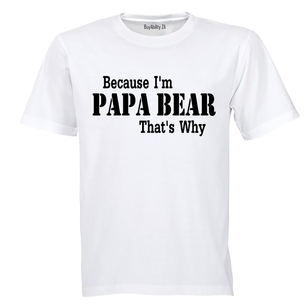 Because I'm Papa Bear - Adults - T-Shirt