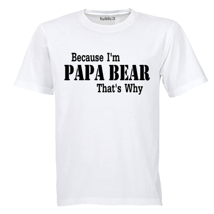 Because I'm Papa Bear - Adults - T-Shirt