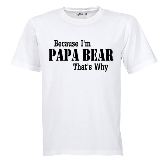 Because I'm Papa Bear - Adults - T-Shirt