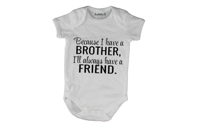 Because I Have A Brother - Baby Grow