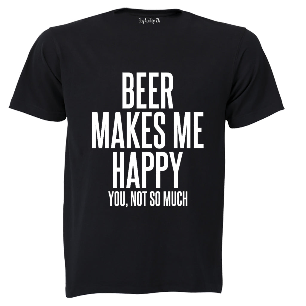 Beer Makes Me Happy - Adults - T-Shirt